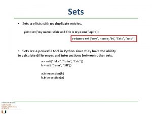 Sets Sets are lists with no duplicate entries