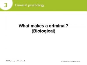 Criminal psychology What makes a criminal Biological OCR