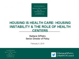 HOUSING IS HEALTH CARE HOUSING INSTABILITY THE ROLE