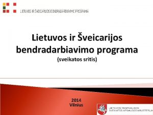 Lietuvos ir veicarijos bendradarbiavimo programa sveikatos sritis 2014