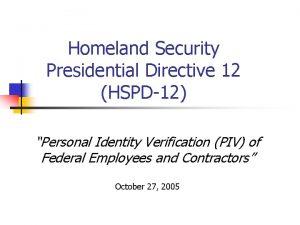 Homeland Security Presidential Directive 12 HSPD12 Personal Identity