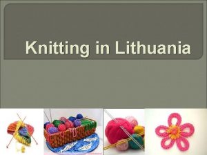 Knitting in Lithuania What is knitting Knitting is