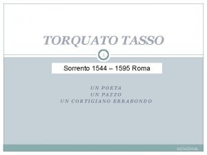 TORQUATO TASSO 1 Sorrento 1544 1595 Roma UN