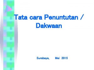 Tata cara Penuntutan Dakwaan Surabaya Mei 2015 MEKANISME