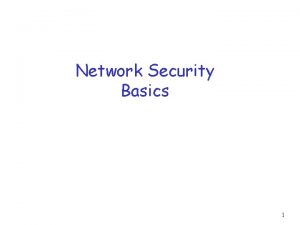 Network Security Basics 1 Friends and enemies Alice