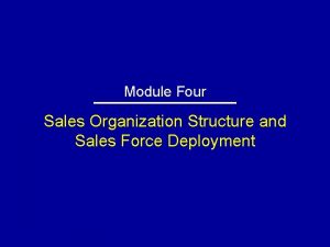 Module Four Sales Organization Structure and Sales Force