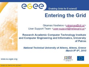 Enabling Grids for Escienc E Entering the Grid