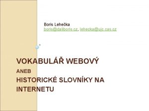 Boris Leheka borisdaliboris cz leheckaujc cas cz VOKABUL