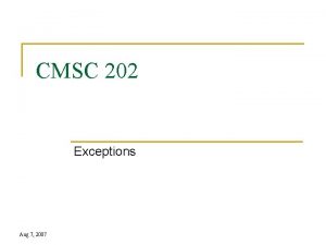 CMSC 202 Exceptions Aug 7 2007 Error Handling