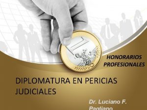 HONORARIOS PROFESIONALES DIPLOMATURA EN PERICIAS JUDICIALES Dr Luciano