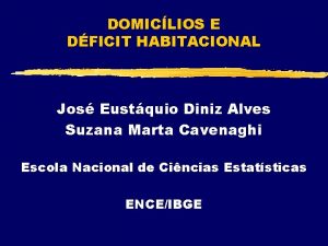 DOMICLIOS E DFICIT HABITACIONAL Jos Eustquio Diniz Alves