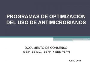 PROGRAMAS DE OPTIMIZACIN DEL USO DE ANTIMICROBIANOS DOCUMENTO