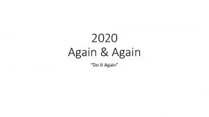 2020 Again Again Do It Again Do It