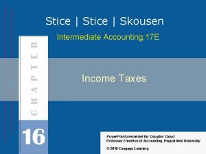 Stice Skousen Intermediate Accounting 17 E Income Taxes