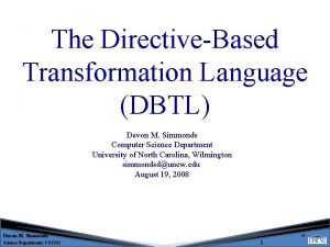 The DirectiveBased Transformation Language DBTL Devon M Simmonds