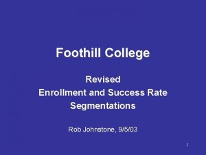 Foothill College Revised Enrollment and Success Rate Segmentations