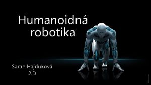 Humanoidn robotika Sarah Hajdukov 2 D Humanoidn robot