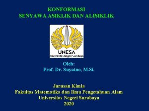 KONFORMASI SENYAWA ASIKLIK DAN ALISIKLIK Oleh Prof Dr