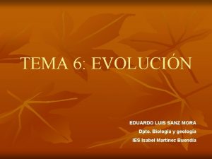 TEMA 6 EVOLUCIN EDUARDO LUIS SANZ MORA Dpto