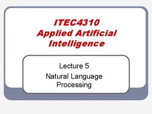 ITEC 4310 Applied Artificial Intelligence Lecture 5 Natural