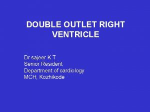 DOUBLE OUTLET RIGHT VENTRICLE Dr sajeer K T