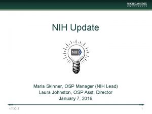 NIH Update Maria Skinner OSP Manager NIH Lead