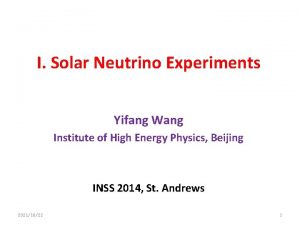 I Solar Neutrino Experiments Yifang Wang Institute of