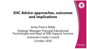 EHC Adviceapproaches outcomes and implications Jenny Pearce Riddy