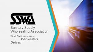 Sanitary Supply Wholesaling Association What Distributors Want Wholesalers