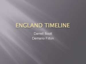 ENGLAND TIMELINE Darrell Scott Demario Filton King William