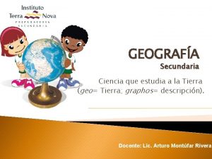 GEOGRAFA Secundaria Ciencia que estudia a la Tierra