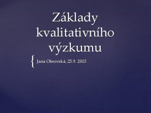 Zklady kvalitativnho vzkumu Jana Obrovsk 25 9 2015