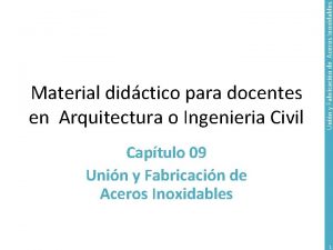 Unin y Fabricacin de Aceros Inoxidables Material didctico