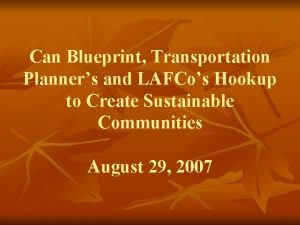 Can Blueprint Transportation Planners and LAFCos Hookup to