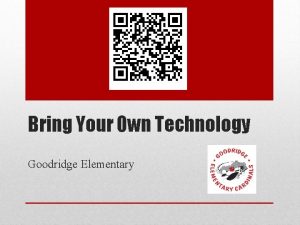 Bring Your Own Technology Goodridge Elementary Forsyth County