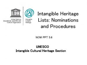 Intangible Heritage Lists Nominations and Procedures NOM PPT