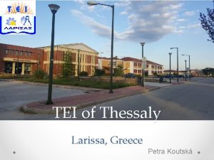 TEI of Thessaly Larissa Greece Petra Koutsk Larissa