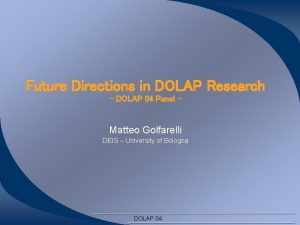 Future Directions in DOLAP Research DOLAP 04 Panel