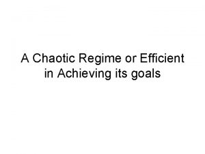 A Chaotic Regime or Efficient in Achieving its