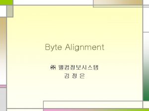 Structure Byte Padding byte alignment padding byte n