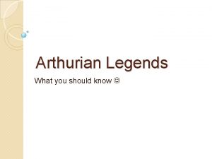 Arthurian Legends What you should know Knights and