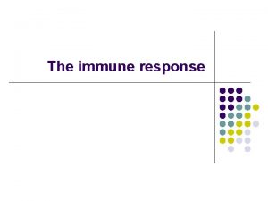 The immune response The importance of immune system