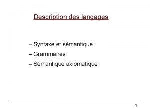 Description des langages Syntaxe et smantique Grammaires Smantique