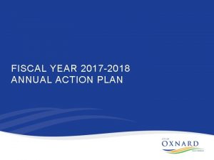 FISCAL YEAR 2017 2018 ANNUAL ACTION PLAN ANNUAL