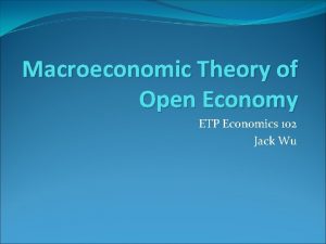 Macroeconomic Theory of Open Economy ETP Economics 102
