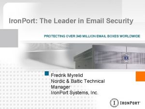 Iron Port The Leader in Email Security PROTECTING