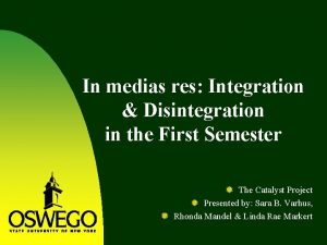 In medias res Integration Disintegration in the First