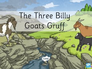 The Three Billy Goats Gruff Once upon a