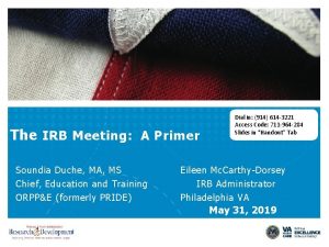 The IRB Meeting A Primer Dial in 914