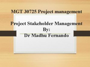 MGT 30725 Project management Project Stakeholder Management By
